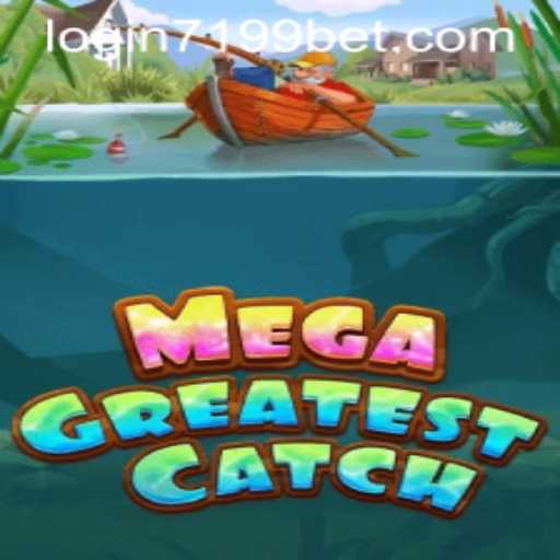 MegaGreatestCatch: A Deep Dive into the Exciting World of Modern Gaming